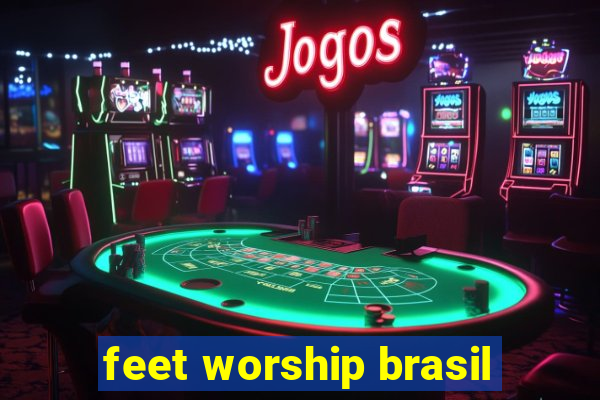 feet worship brasil